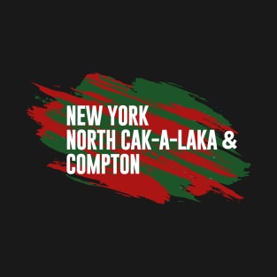 New York North Cak-A-Laka and Compton T-Shirt