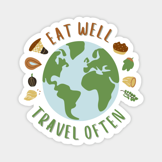 Eat Well, Travel Often. Traveling Magnet by Chrislkf