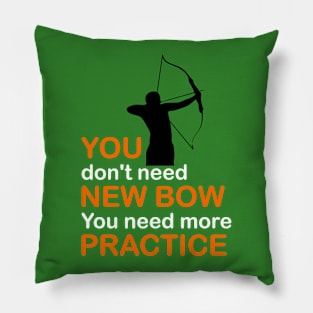 You Don't Need New Bow You Need More Practice Pillow