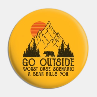 Go Outside worst case scenario a bear kills you mode transparant Pin