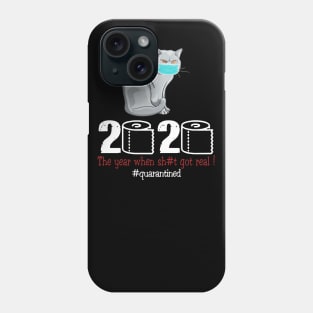 Cat 2020 The Year When Shit Got Real Phone Case