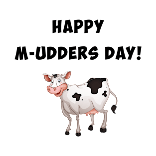 Happy M-udders day T-Shirt