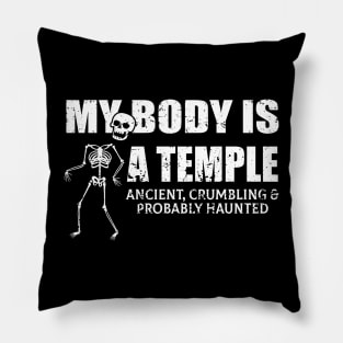 My Body Is A Temple Ancient, Crumbling & Probably Haunted Pillow