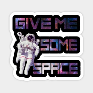 Give Me Some Space Funny Astronaut Magnet