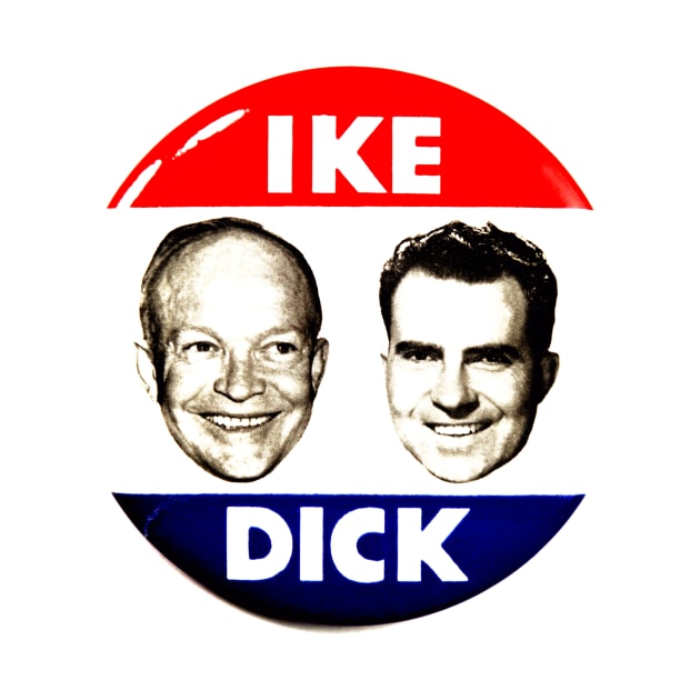 I LIKE IKE AND DICK by truthtopower