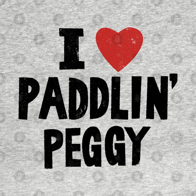 Disover I Love Paddlin' Peggy - King Of The Hill - T-Shirt