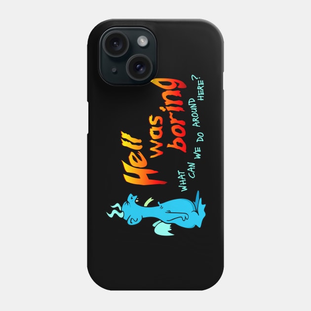 Hell was boring Phone Case by SnarkCentral