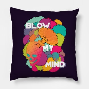 Blow My Mind Pillow