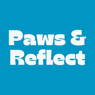 paws and reflect T-Shirt
