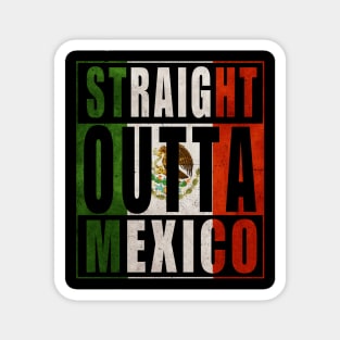 Straight Outta Mexico Magnet