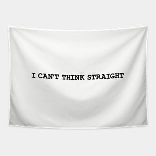 I Can't Think Straight  Quote Tapestry