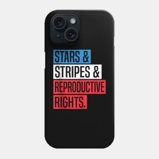 Stars Stripes And Reproductive Rights Pro Choice 4th Of July Phone Case