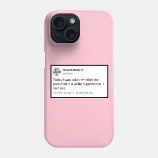 Elizabeth Warren - Trump is a White Supremacist Tweet Phone Case