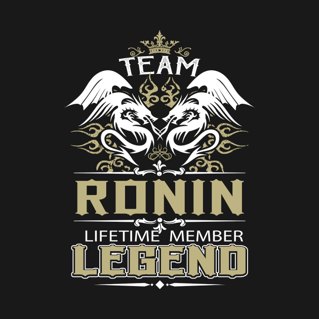 Ronin Name T Shirt -  Team Ronin Lifetime Member Legend Name Gift Item Tee by yalytkinyq