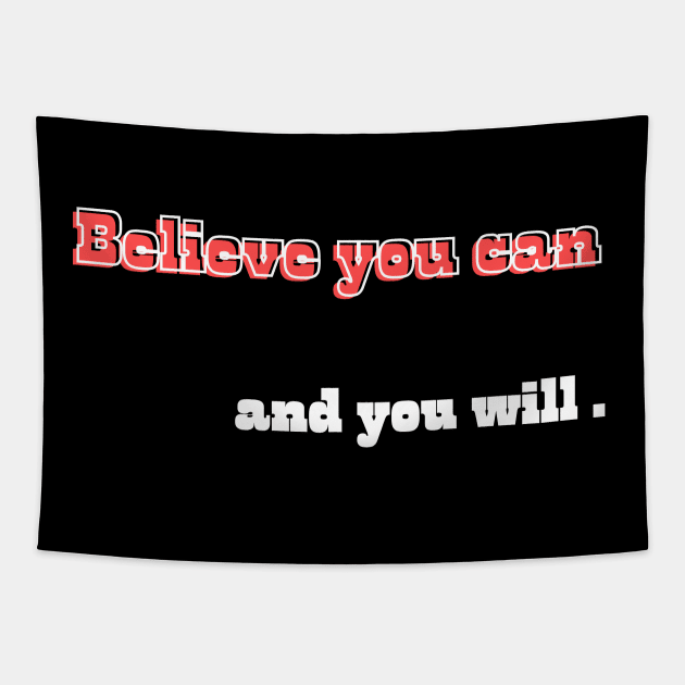 Believe you can, and you will Tapestry by Bekadazzledrops