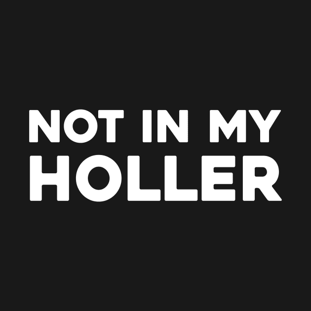 Not In My Holler by Sunoria