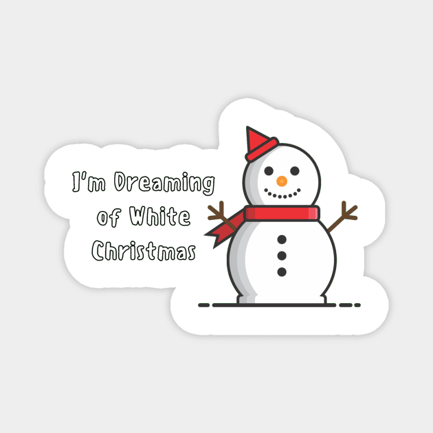 Funny Snowman - I&#39;m Dreaming of White Christmas Magnet by Trendy-Now