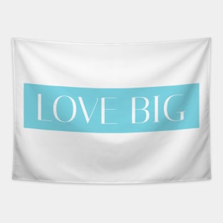 Love Big - Blue Tapestry