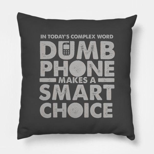 Dumb Phones Makes smart Choice 1 Pillow by GeeTee