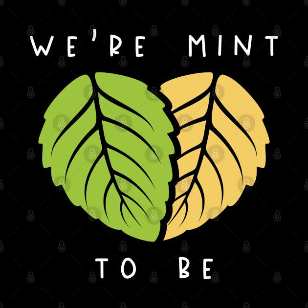We’re Mint To Be by CreativeJourney