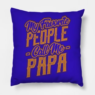 My Favorite People Call Me Papa Gift Pillow