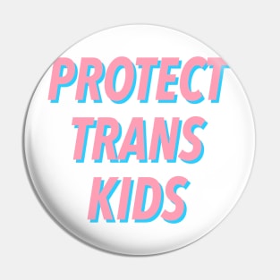 PROTECT TRANS KIDS 🏳️‍🌈 Pin