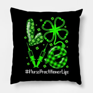 LOVE Nurse Practitioner Life Nurse Patrick's Day Matching Pillow