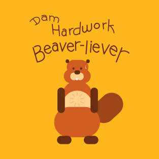 Dam Hardwork Beaver-liever T-Shirt