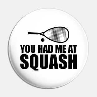 Squash Player - You had me at squash Pin