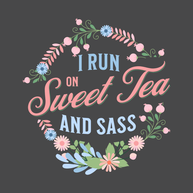 "Southern Charm Tee - "I Run on Sweet Tea and Sass"" with Floral Wreath Design " by Christmas Clatter