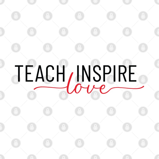 Teach Love Inspire Shirt, Educational Tee, School Teacher Gifts, Teaching is a Work of Heart, Student Gift, Unisex Apparel, Adult T-Shirts by Inspirit Designs