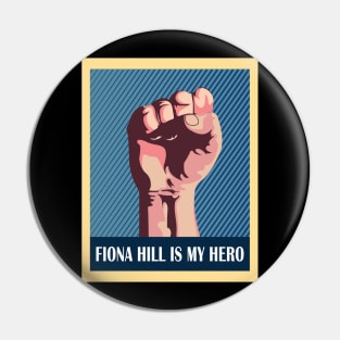 Fiona Hill is my hero Pin