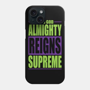 lord god almighty reigns supreme Phone Case