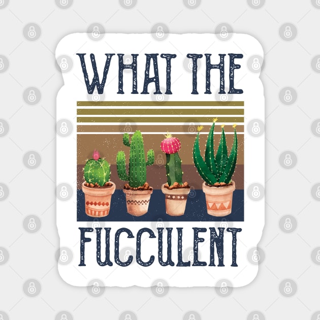 What The Fucculent what the fucculent funny succulent gard Magnet by Gaming champion