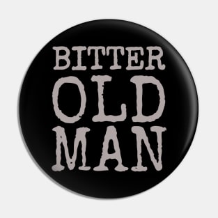 Bitter Old Man Funny Cranky Men's Pin