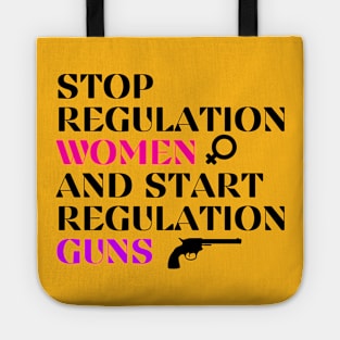 Stop Regulating Women And Start Regulating Guns Tote