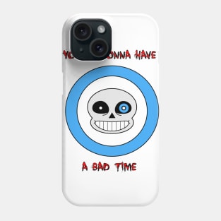 You're Gonna Have A Bad Time Phone Case