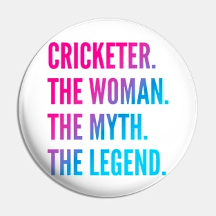 Cricketer The Woman The Myth The Legend For Best Cricketer Pin