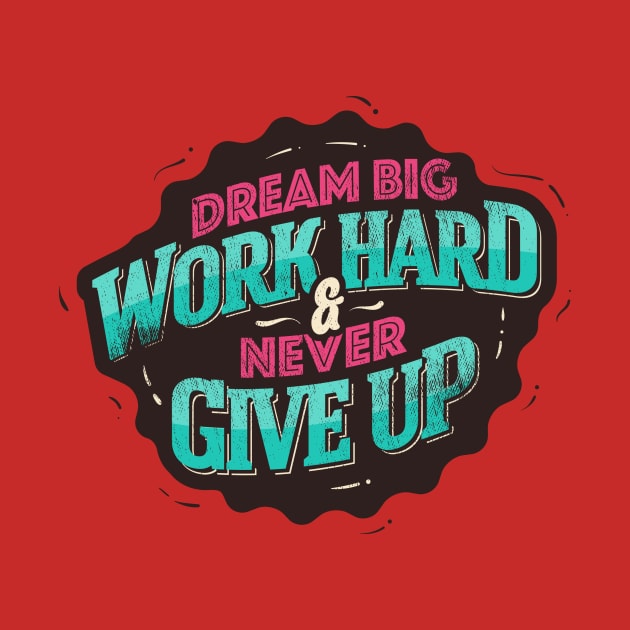 DREAM BIG WORK HARD by snevi