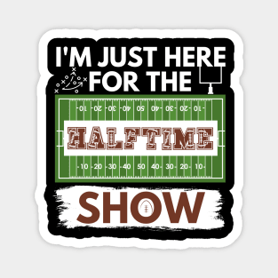 I'm Just Here for the Halftime Show (Alternate White) Magnet