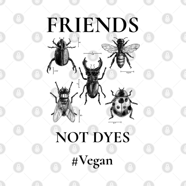 Friends Not Dyes by Vegan Friends