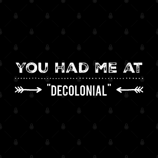 You Had Me At "Decolonial" by ostwelve