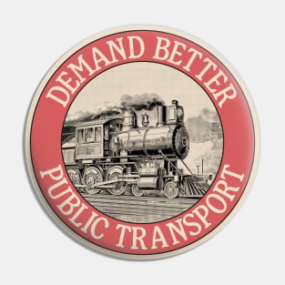 Demand Better Public Transport - Trains Pin