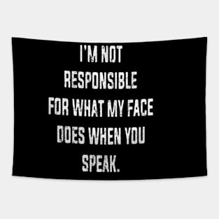 I'm Not Responsible For What My Face Does When You Speak Tapestry