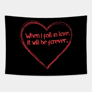 When I Fall In Love It Will Be For Ever Tapestry