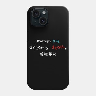 Drunken life, dreamy death Phone Case