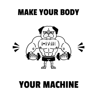 Make your body, your machine T-Shirt