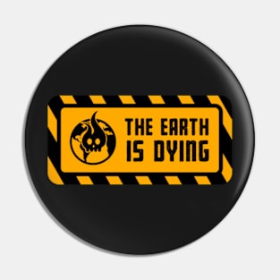 warning The earth is dying, Warning sign Pin