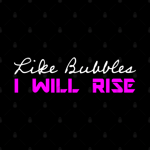 Like Bubbles I Will Rise - Pink by Whites Designs