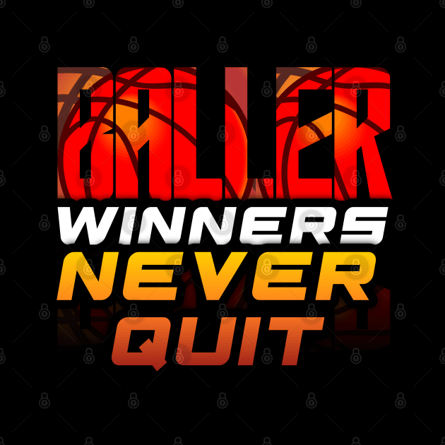 Ballers Winners Never Quit - Basketball Graphic Quote by MaystarUniverse